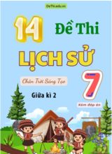 Tổng hợp 14 Đề thi Lịch sử 7 sách Chân Trời Sáng Tạo giữa Kì 2 (Kèm đáp án)